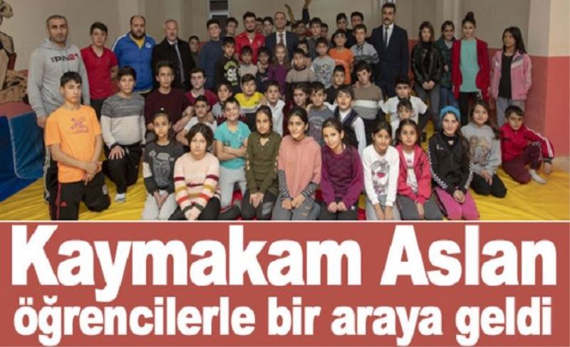 Kaymakam Aslan, öğrencilerle bir araya geldi