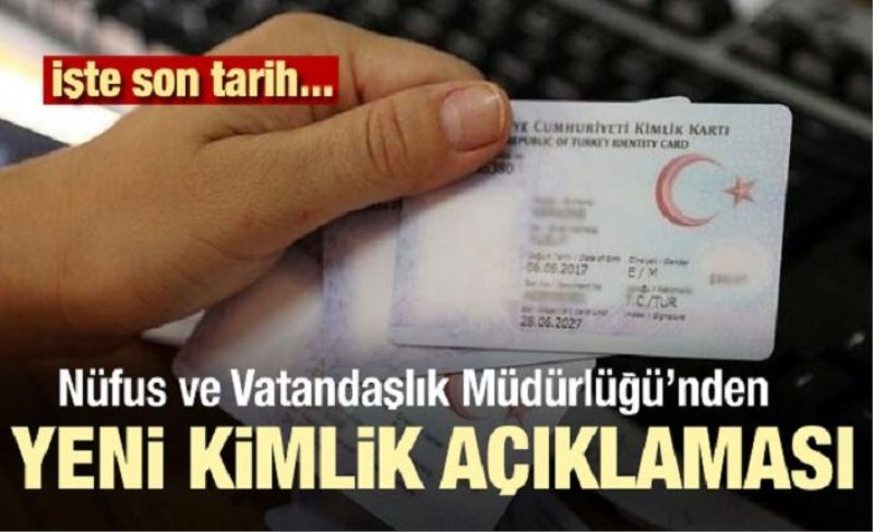 Kimlik yenileme hangi tarihte bitiyor? Nüfus ve Vatandaşlık Müdürlüğünden 'yeni kimlik' açıklaması