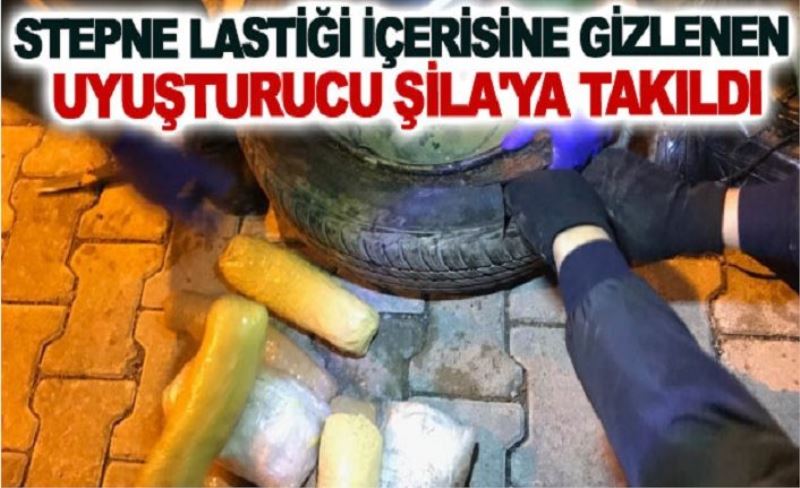 Stepne lastiği içerisine gizlenen uyuşturucu Şila'ya takıldı