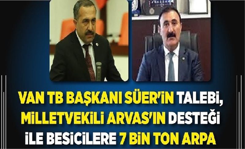 Süer: Çiftçilere 3 bin ton arpa sevkiyatı yapılacak