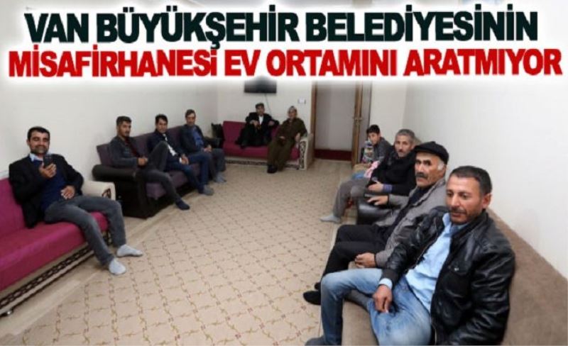 Van Büyükşehir Belediyesinin misafirhanesi ev ortamını aratmıyor
