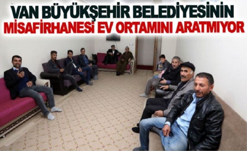 Van Büyükşehir Belediyesinin misafirhanesi ev ortamını aratmıyor