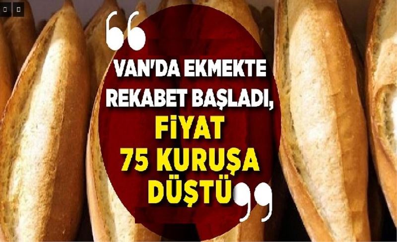 Van'da ekmekte rekabet başladı, fiyat 75 kuruşa düştü