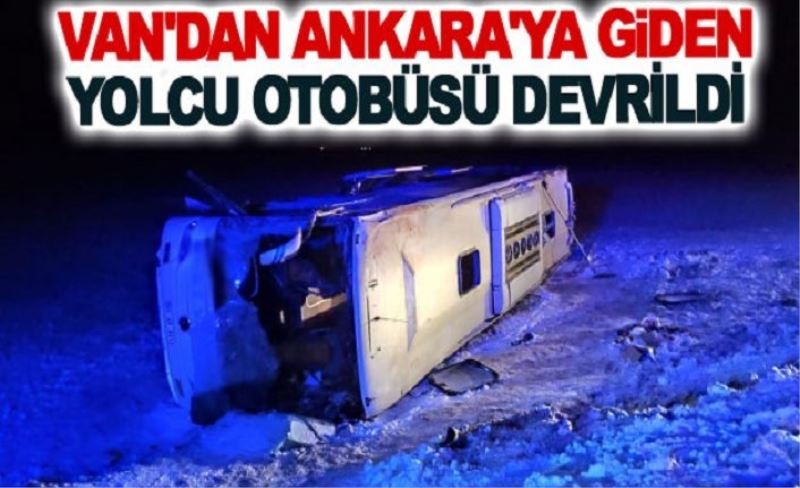 Van'dan Ankara'ya giden yolcu otobüsü devrildi