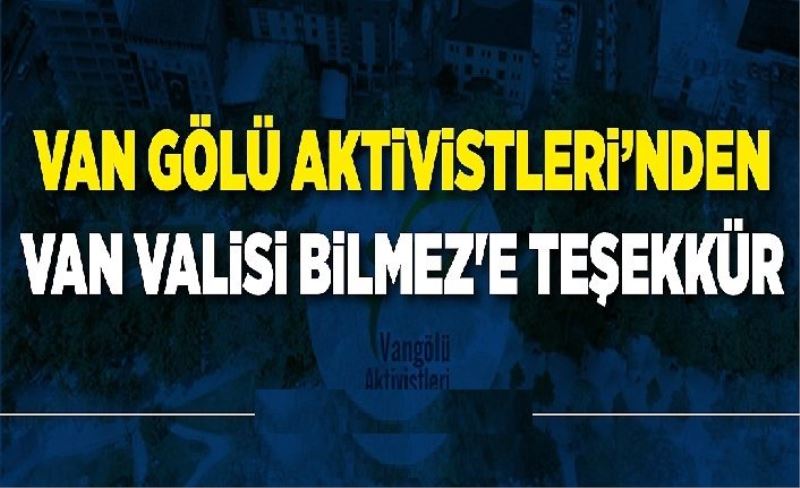 Van gölü Aktivistleri’nden Van Valisi Bilmez'e teşekkür