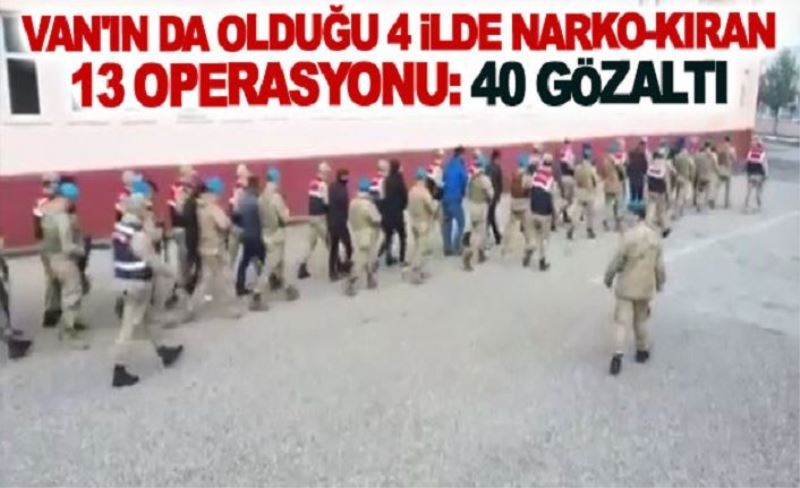 Van'ın da olduğu 4 ilde Narko-Kıran 13 Operasyonu: 40 gözaltı