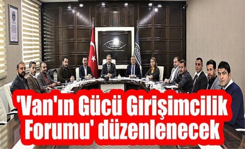 'Van'ın Gücü Girişimcilik Forumu' düzenlenecek