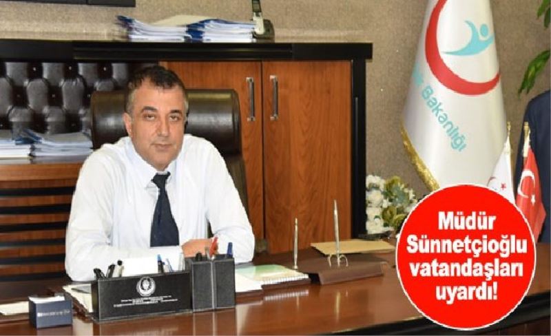 Van Sağlık İl Müdürü Sünnetçioğlu uyardı!