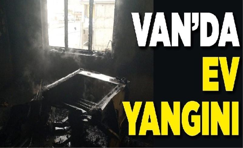 Van’da ev yangını