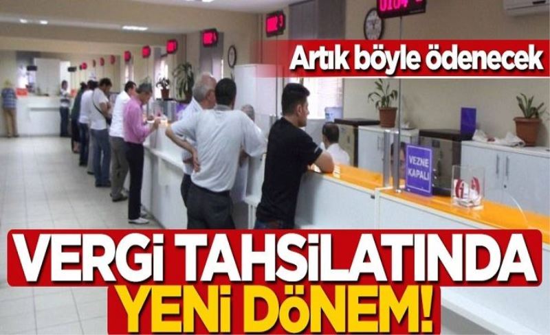 Vergi tahsilatında yeni dönem! 1 Ocak'ta yürürlüğe girecek