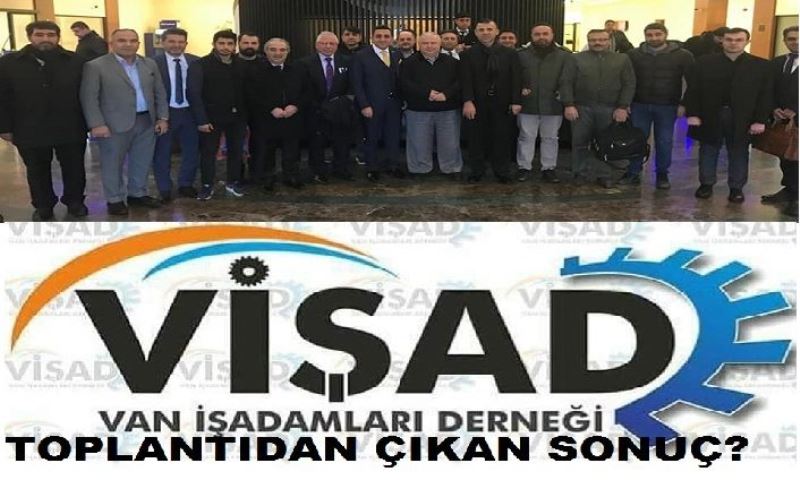 VİŞAD YAPILAN TOPLANTININ DETAYLARINI AÇIKLADI