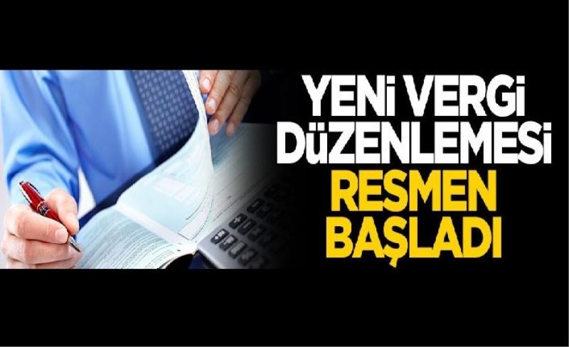 Yeni vergi düzenlemesi resmen başladı