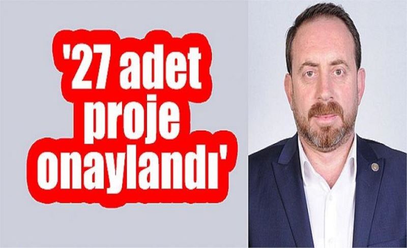 '27 adet proje onaylandı'