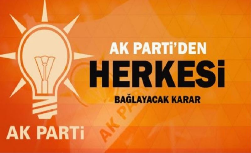 AK Parti'den herkesi bağlayacak karar!