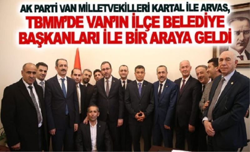 AK Parti Van milletvekilleri TBMM’de ilçe belediye başkanları ile bir araya geldi