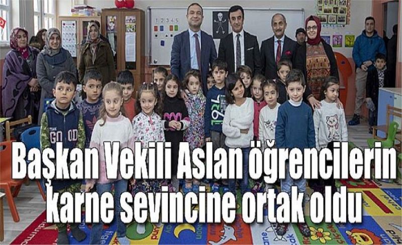 Başkan Vekili Aslan öğrencilerin karne sevincine ortak oldu