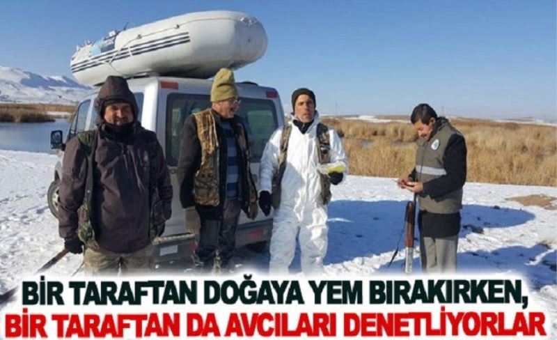 Bir taraftan doğaya yem bırakırken, bir taraftan da avcıları denetliyorlar