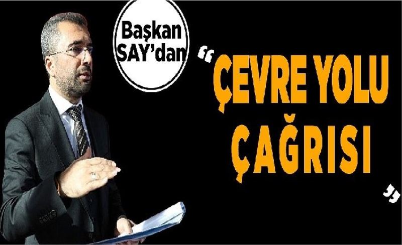 _Çevre yolunu herkes sahiplenmeli!