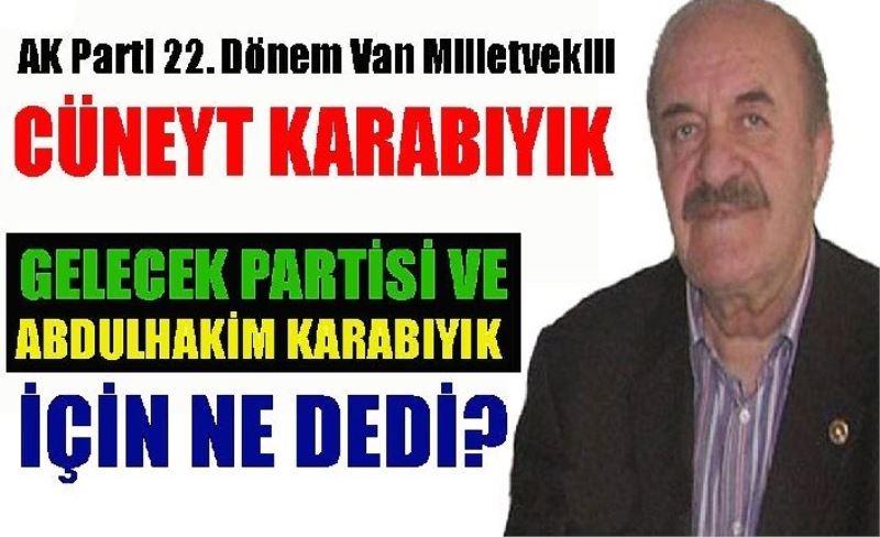 Cüneyt Karabıyık’tan Gelecek Partisi ve Abdülhakim Karabıyık açıklaması