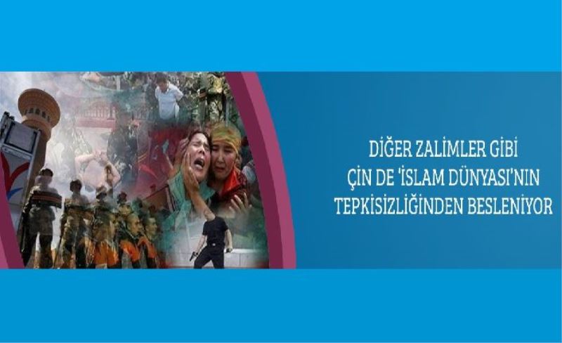 Diğer Zalimler Gibi Çin de ‘İslam Dünyası’nın Tepkisizliğinden Besleniyor