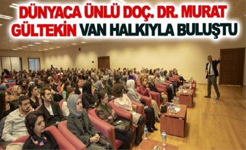 Doç. Dr. Gültekin, Van’da önemli bilgiler verdi