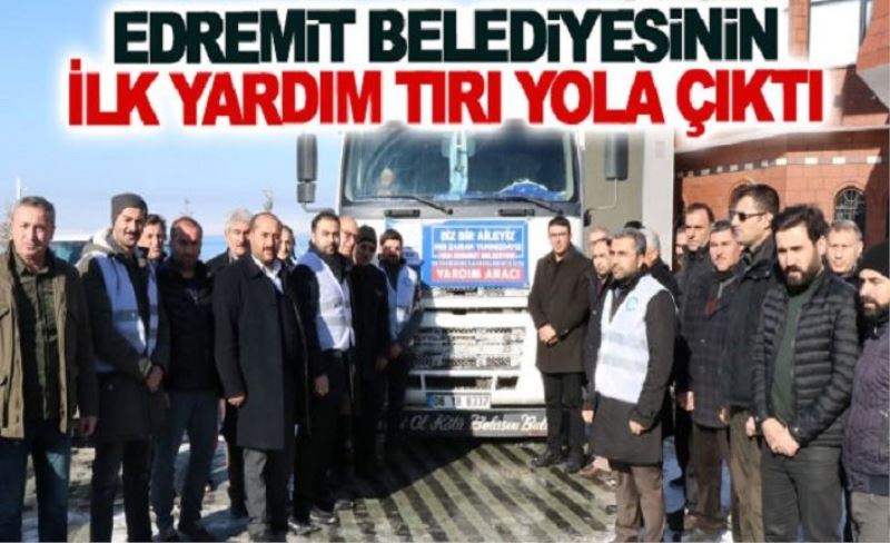 Edremit Belediyesinin ilk yardım tırı yola çıktı