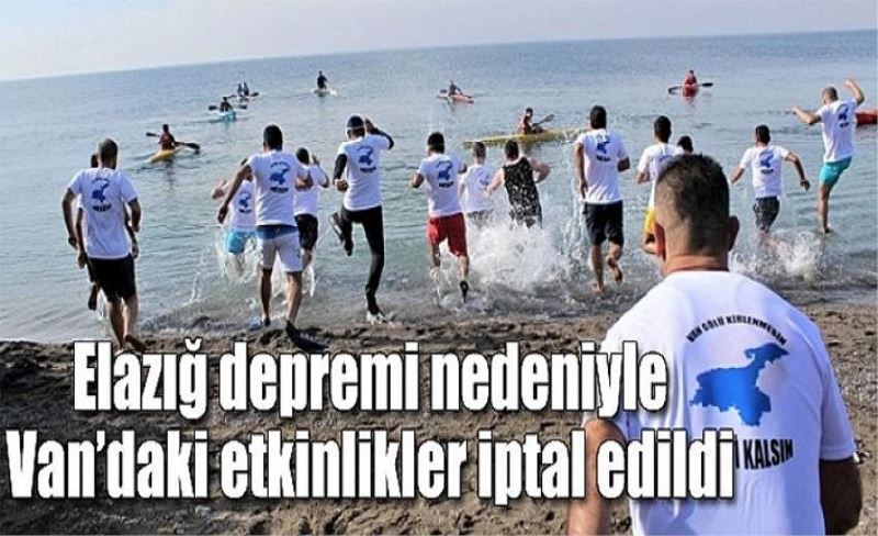 Elazığ depremi nedeniyle Van’daki etkinlikler iptal edildi