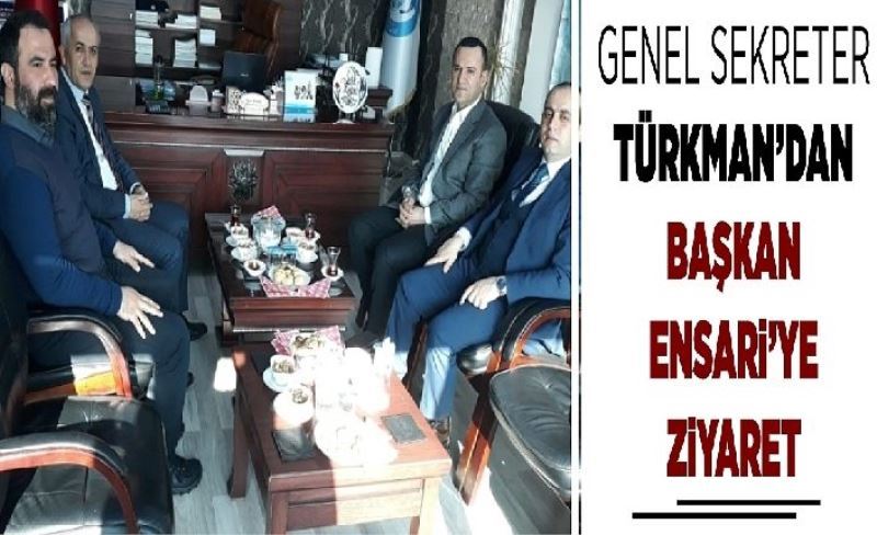 Genel Sekreter Türkman’dan Başkan Ensari’ye ziyaret...