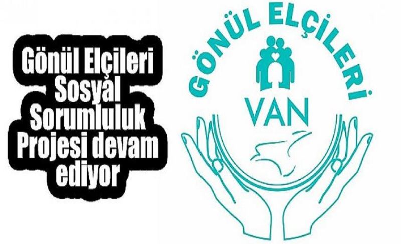 Gönül Elçileri Sosyal Sorumluluk Projesi devam ediyor