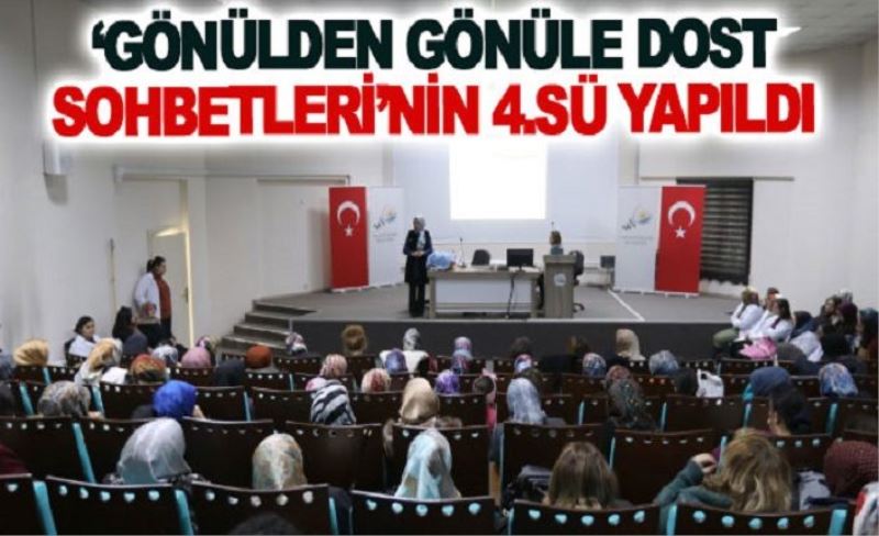 ‘Gönülden Gönüle Dost Sohbetleri’nin 4.sü yapıldı