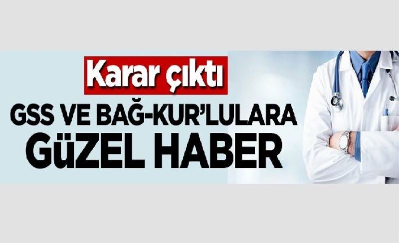 GSS'li ve Bağ-Kur'lular sağlık hizmetinden yararlanabilecek mi? GSS ve Bağ-Kur'lulara güzel haber