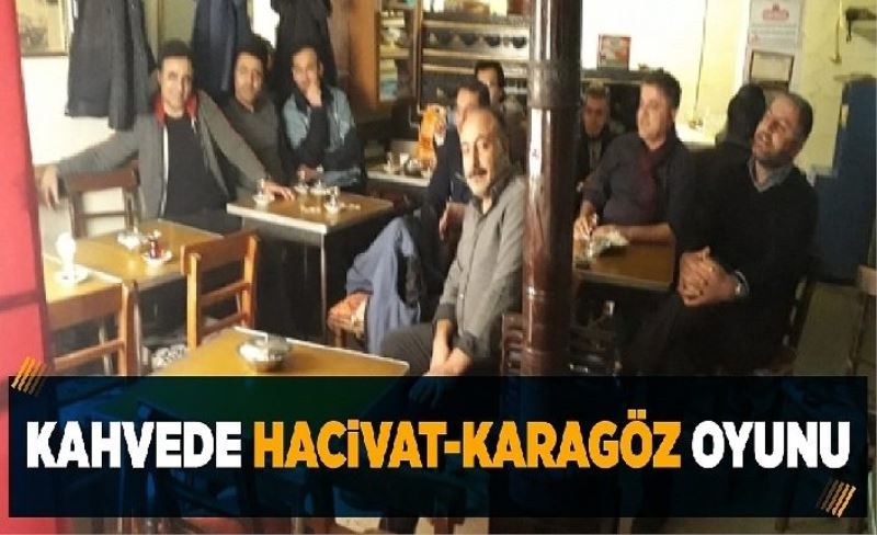 Hacivat ve Karagöz oyunu kahvede sahnelendi