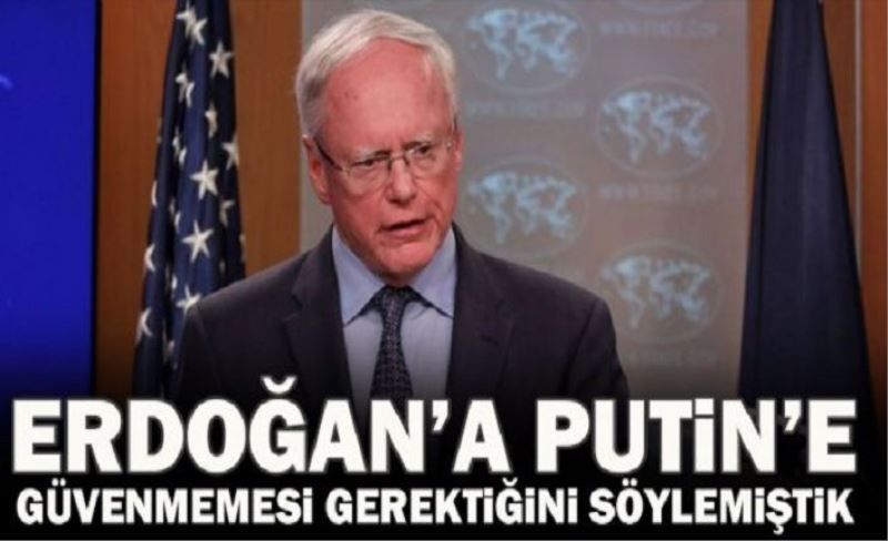 James Jeffrey: Erdoğan'a Putin'e güvenemeyeceğini söylemiştik