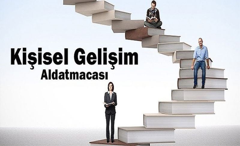 Kişisel gelişim ile aldatılan ve saptırılan topluluklar...