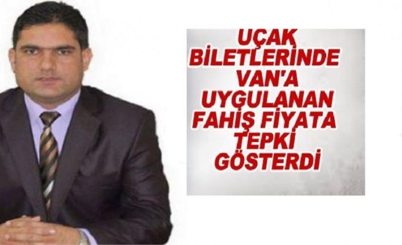 Kurukcu’dan, Van’daki fahiş uçak biletlerine tepki…