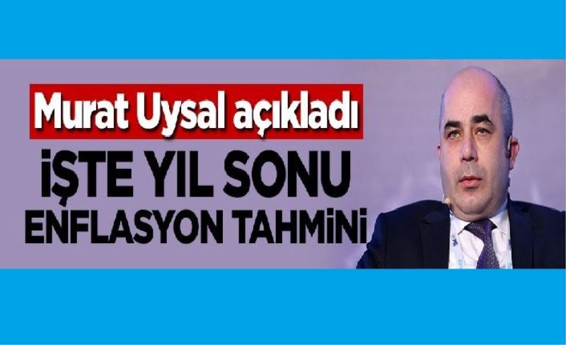 Merkez Bankası Başkanı açıkladı! İşte yıl sonu enflasyon tahmini