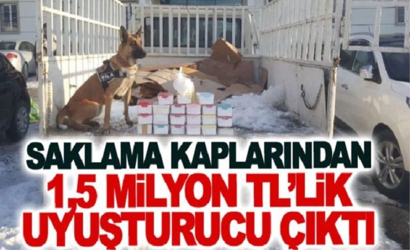 Saklama kaplarından 1,5 milyon TL’lik uyuşturucu çıktı