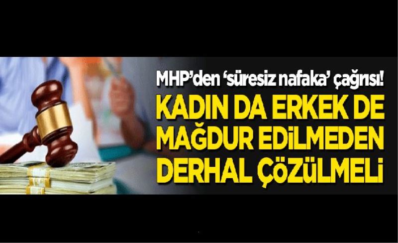 Sefer Aycan'dan 'Süresiz Nafaka' değerlendirmesi: Kadın da erkek de mağdur edilmeden bir an önce çözülmeli