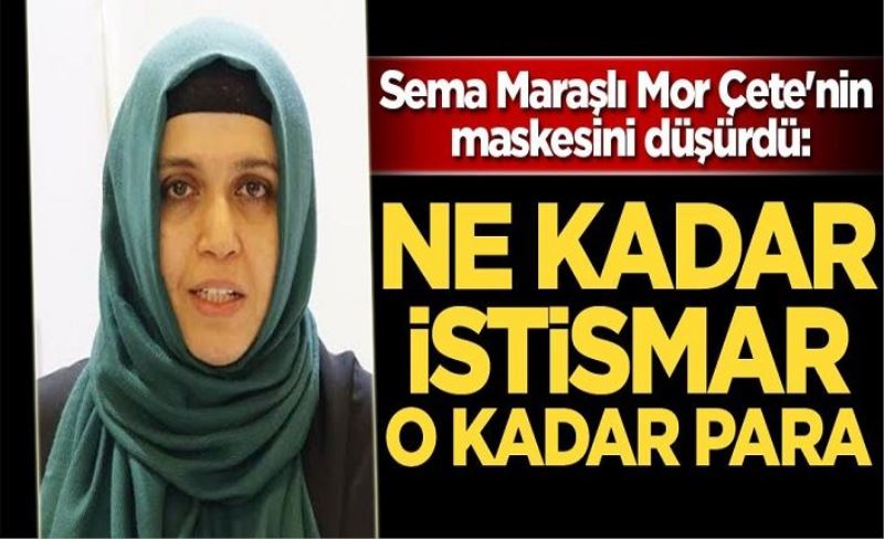 Sema Maraşlı Mor Çete'nin maskesini düşürdü: Ne kadar istismar, o kadar para