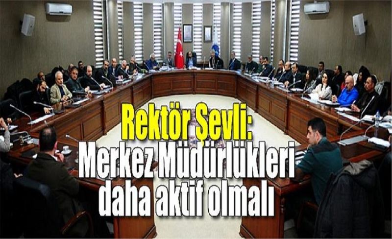 Şevli: Şehirle bütünleşme noktasında merkez müdürlüklerine görev düşüyor