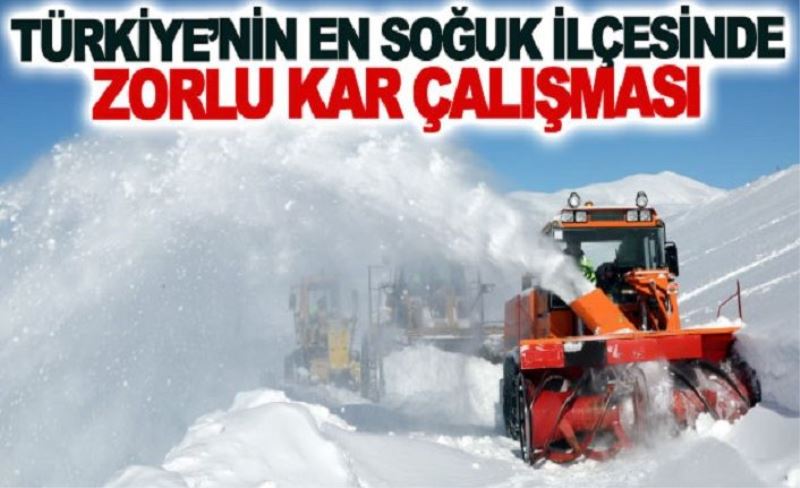 Türkiye’nin en soğuk ilçesinde zorlu kar çalışması
