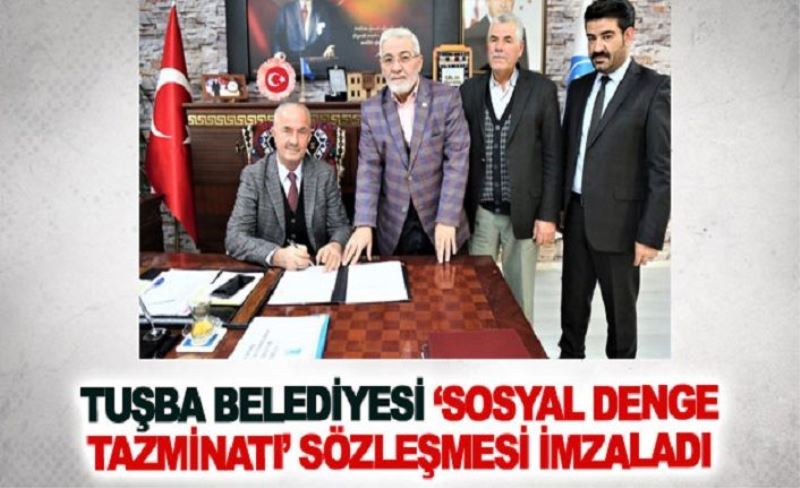 Tuşba Belediyesi ‘Sosyal Denge Tazminatı’sözleşmesi imzaladı