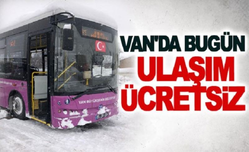 Van'da bugün ulaşım ücretsiz