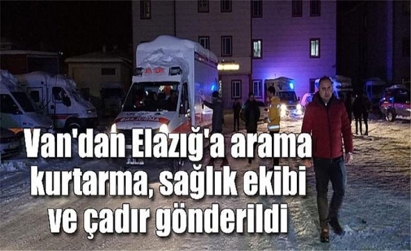 Van'dan Elazığ'a arama kurtarma, sağlık ekibi ve çadır gönderildi