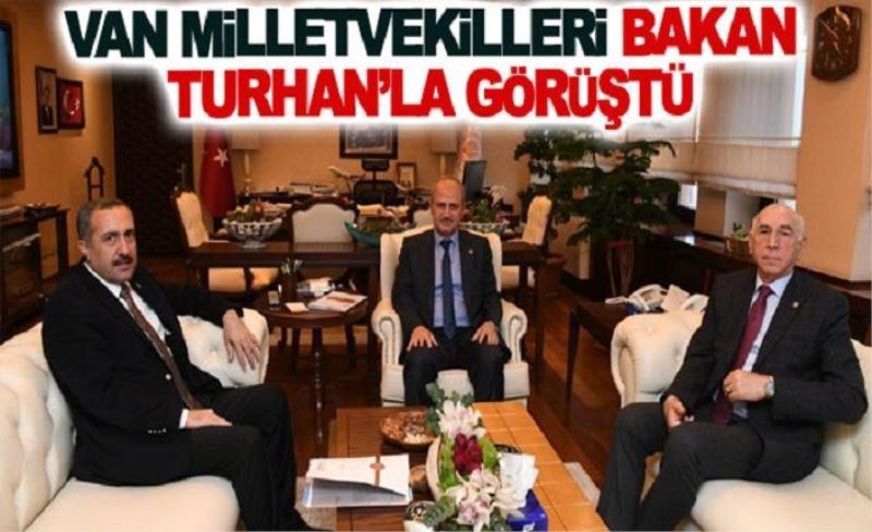 Van milletvekilleri Bakan Turhan’la görüştü