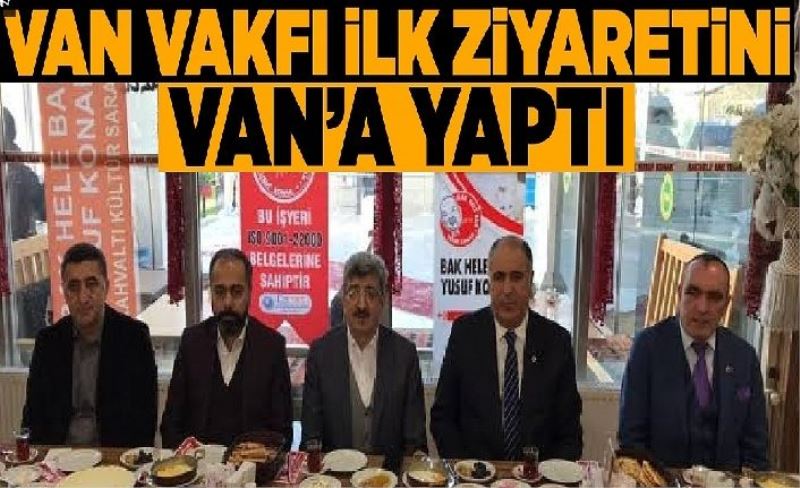 Van Vakfı ilk ziyaretini Van’a yaptı