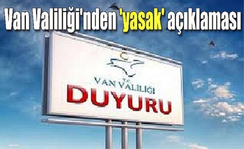 Van Valiliği'nden 'yasak' açıklaması