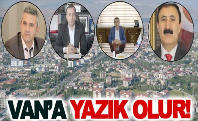 Van’a Yazık Olur!