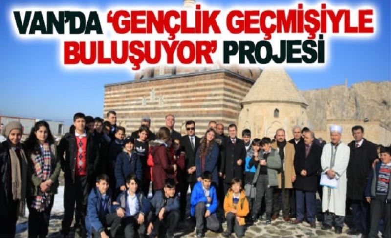 Van’da ‘Gençlik Geçmişiyle Buluşuyor’ projesi