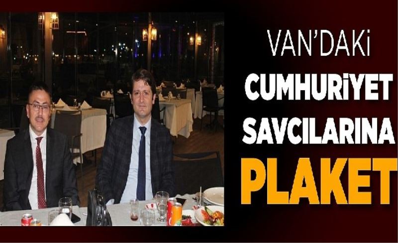 Van’daki cumhuriyet savcılarına plaket